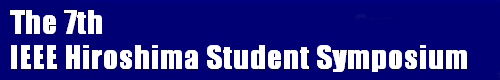 the 7th IEEE Hiroshima Student Symposium