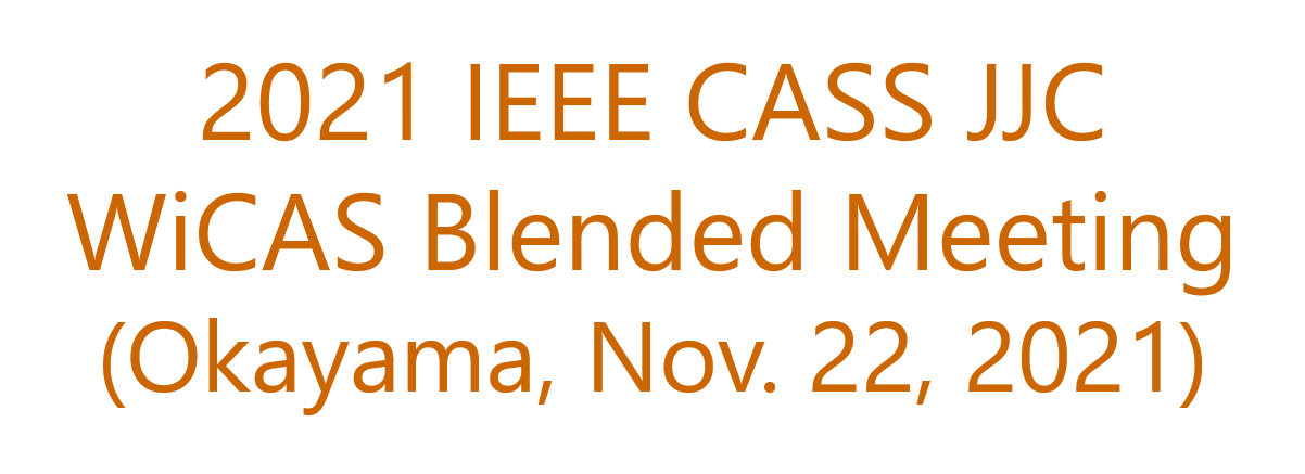 2021 IEEE CASS JJC WiCAS Blended Meeting